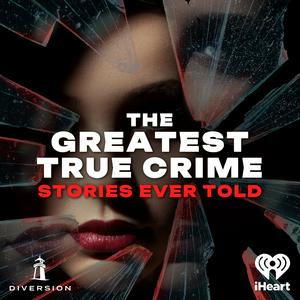 Listen to The Greatest True Crime Stories Ever Told in the App