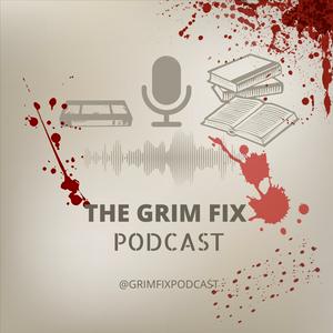 The Grim Fix Podcast