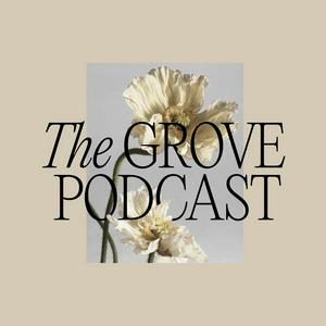The Grove Podcast