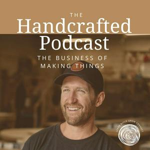 The Handcrafted Podcast: The Business of making things