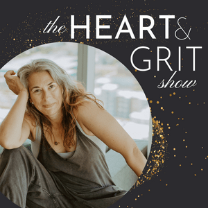 the HEART & GRIT show