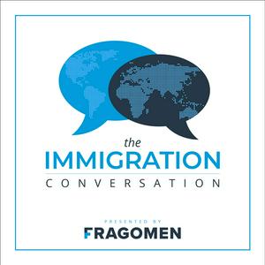 Listen to The Immigration Conversation | Presented by Fragomen in the App