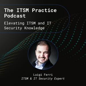 Listen to The ITSM Practice: Elevating ITSM and IT Security Knowledge in the App