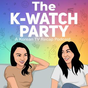 Listen to The K-Watch Party: A Korean TV Recap Podcast in the App