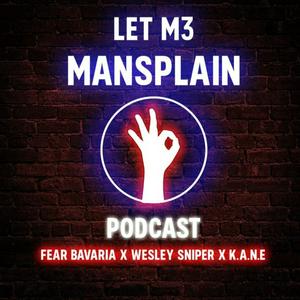 Listen to The Let Me Mansplain Podcast in the App