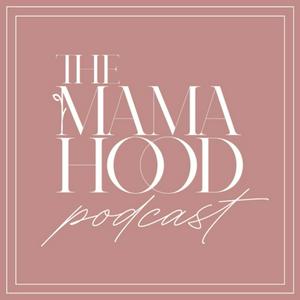 Listen to The Mamahood Podcast in the App