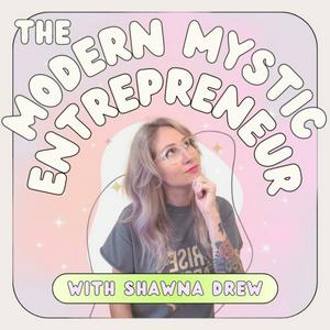 The Modern Mystic Entrepreneur Podcast