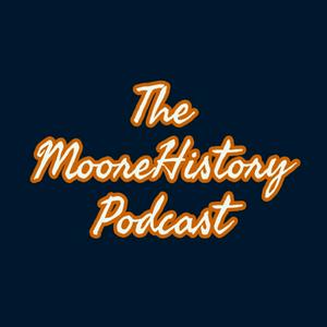 The MooreHistory Podcast