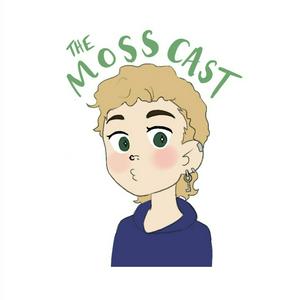 The Mosscast