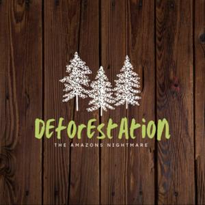 Deforestation, The Amazons Nightmare