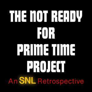 The Not Ready for Prime Time Project: An SNL Retrospective