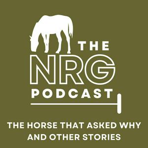 Listen to The NRG Podcast - The horse that asked why and other stories in the App