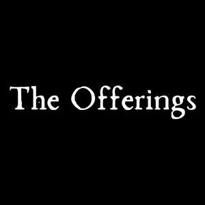 The Offerings