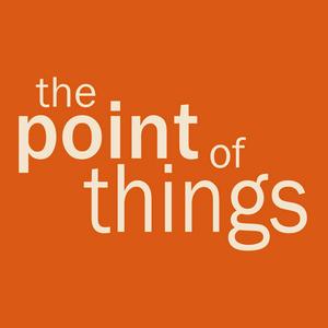 The POINT of THINGS