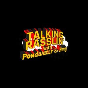 Talking Rasslin' With Pondwater & Amy