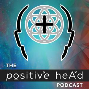 Listen to The Positive Head Podcast in the App