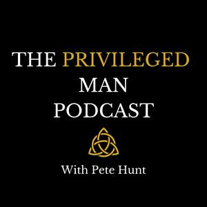 Listen to The Privileged Man Podcast in the App