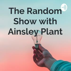 The Random Show with Ainsley Plant