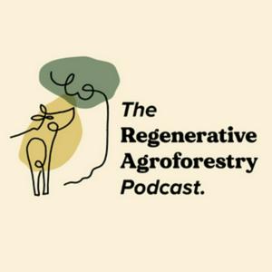 Listen to The Regenerative Agroforestry Podcast in the App
