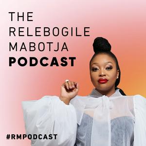 Listen to The Relebogile Mabotja Podcast in the App