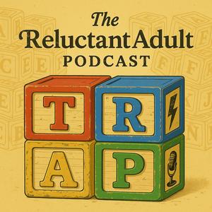 The Reluctant Adult Podcast