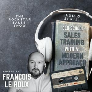 THE ROCKSTAR SALES SHOW PODCAST - by Francois le Roux