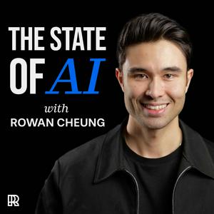 The State of AI with Rowan Cheung
