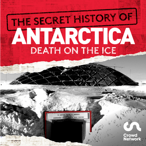 Listen to The Secret History of Antarctica: Death on the Ice in the App