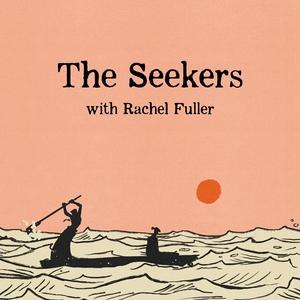 Listen to The Seekers with Rachel Fuller in the App