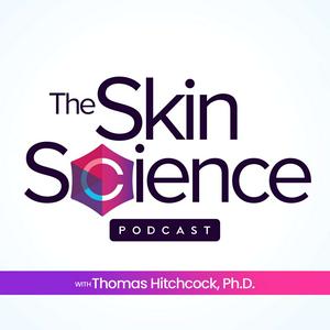 Listen to The Skin Science Podcast with Thomas Hitchcock, Ph.D. in the App