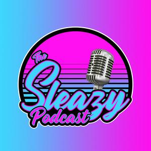 The Sleazy Podcast