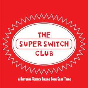 The Super Switch Club: A Nintendo Podcast