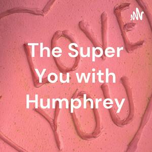 The Super You with Humphrey