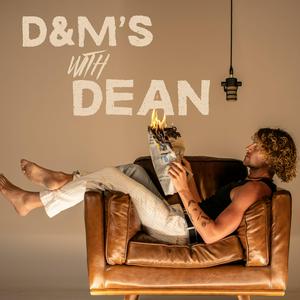 Listen to D&M's with DEAN in the App