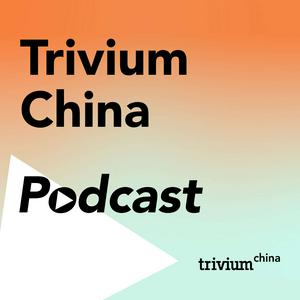 The Trivium China Podcast