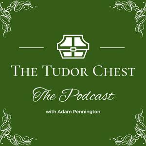 The Tudor Chest Podcast