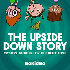 Listen to The Upside Down Story: Mystery Stories for Kid Detectives in the App