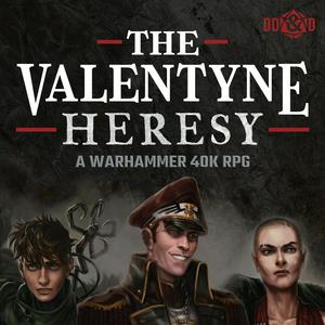 Listen to The Valentyne Heresy: A Warhammer 40K RPG in the App