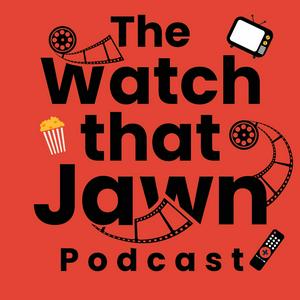 The Watch That Jawn Podcast