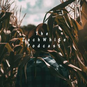 The Zach White Podcast