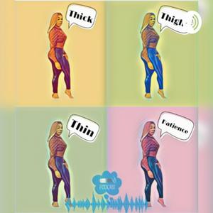 Thick Thighs Thin Patience