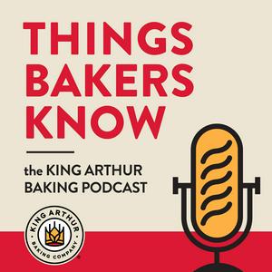 Things Bakers Know: The King Arthur Baking Podcast