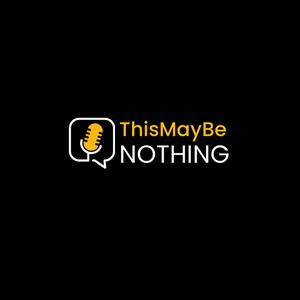 This May Be Nothing