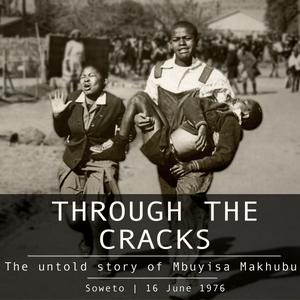 Listen to Through The Cracks - The untold story of Mbuyisa Makhubu in the App