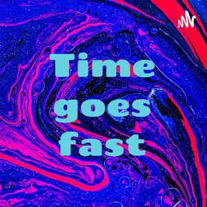 Time goes fast