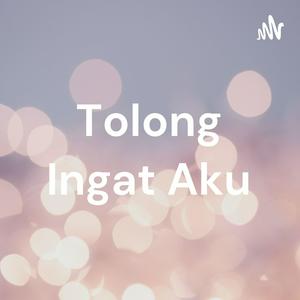 Tolong Ingat Aku