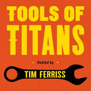 Listen to Tools of Titans: The Tactics, Routines, and Habits of World-Class Performers in the App