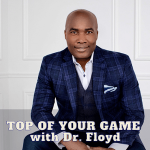 Top of Your Game with Dr. Floyd
