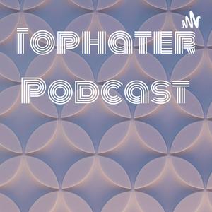 Tophater Podcast