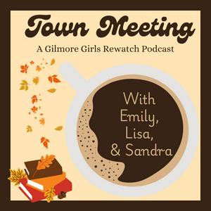 Listen to Town Meeting, a Gilmore Girls Rewatch Podcast in the App